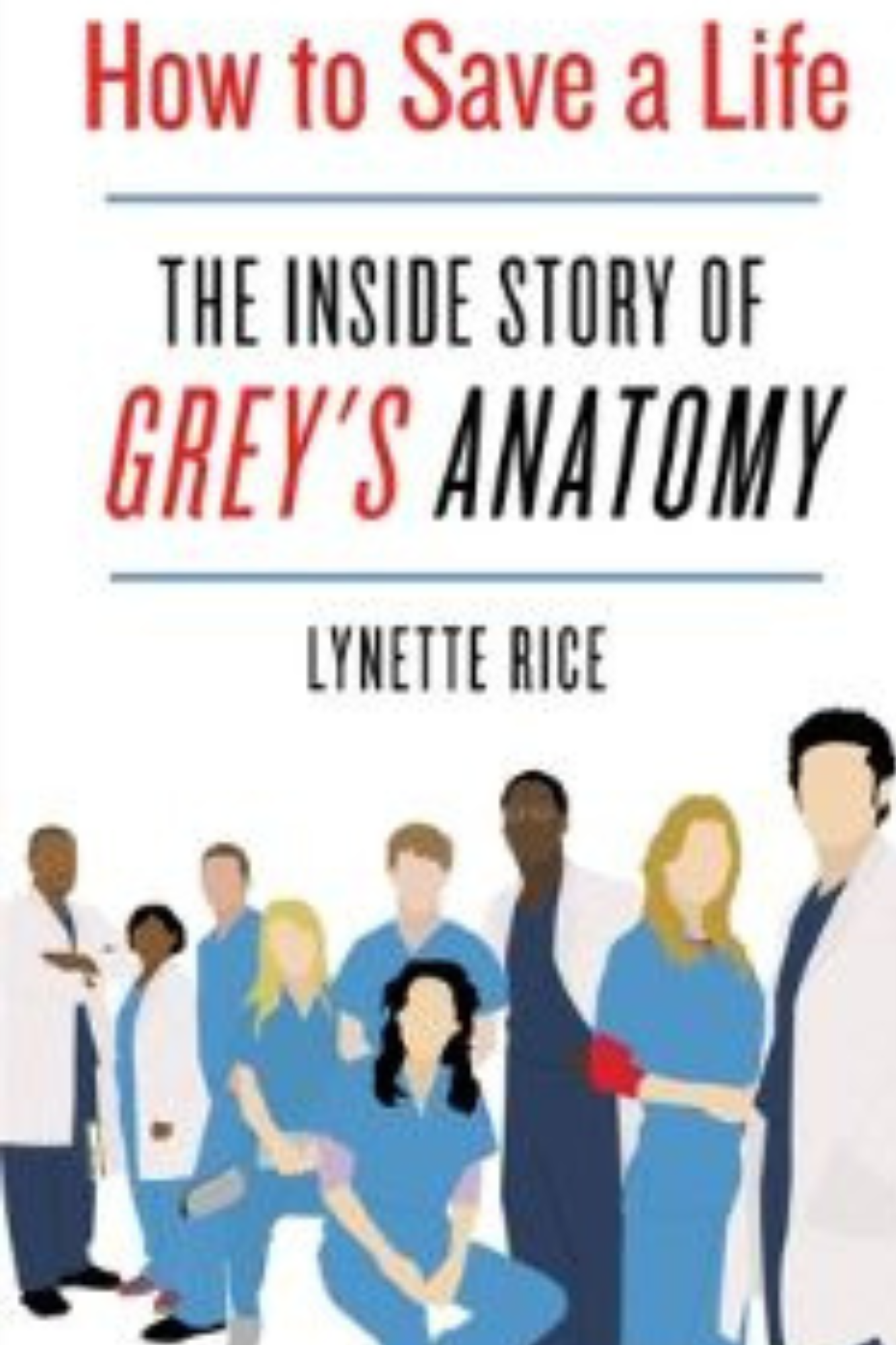 How to Save a Life: The Inside Story of Grey's Anatomy