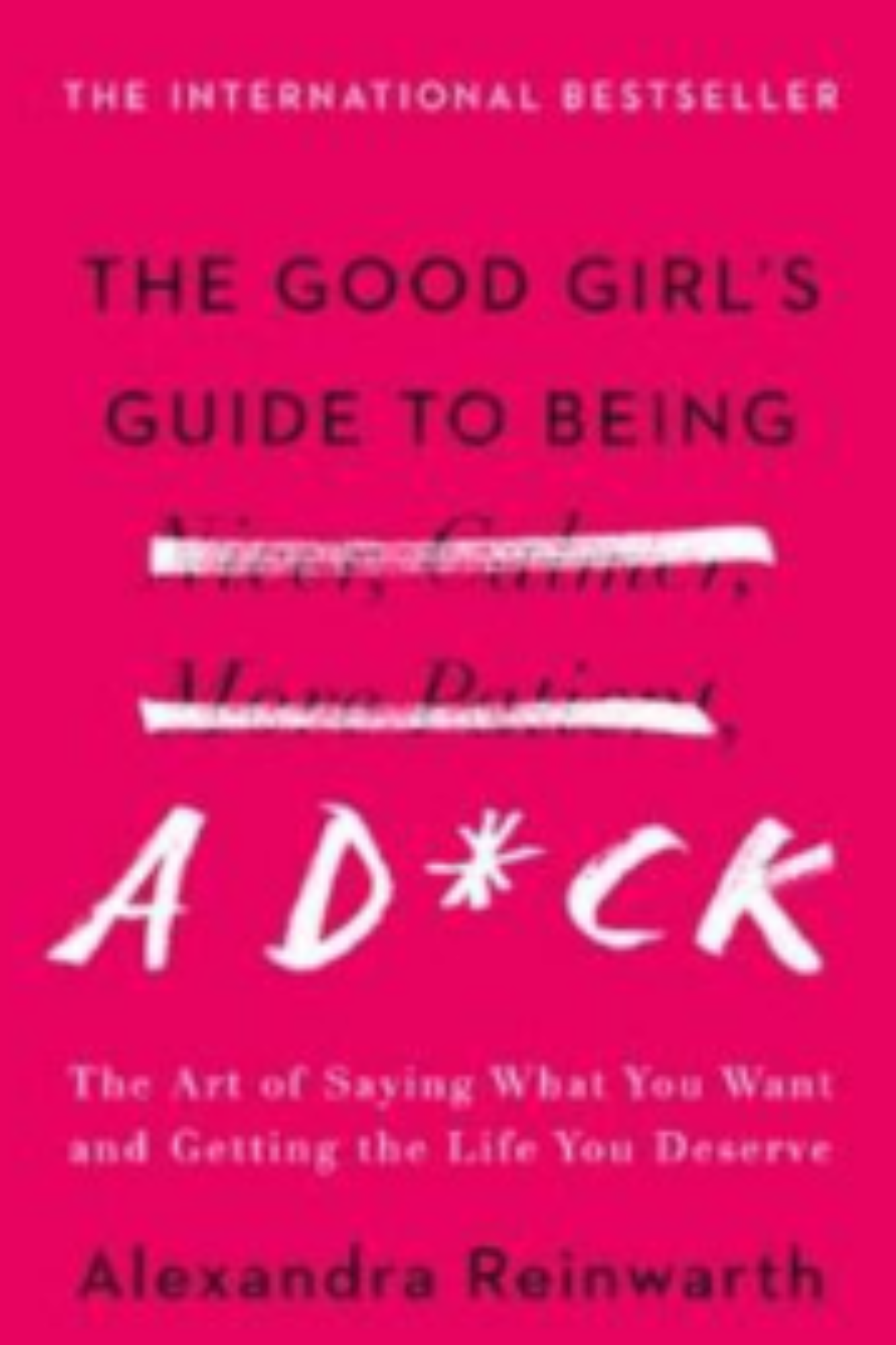 The Good Girl's Guide to Being a D*ck
