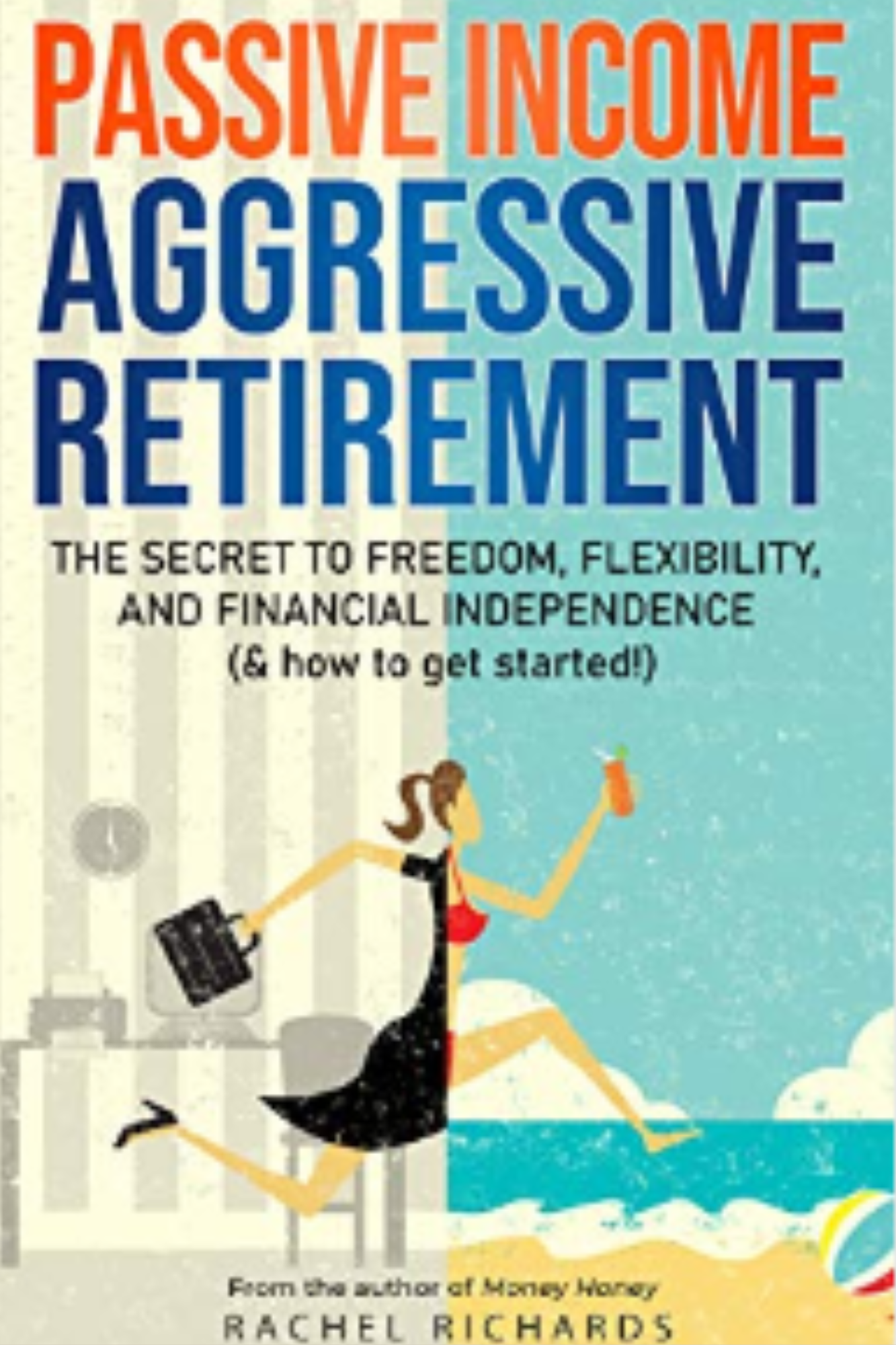 Passive Income, Aggressive Retirement