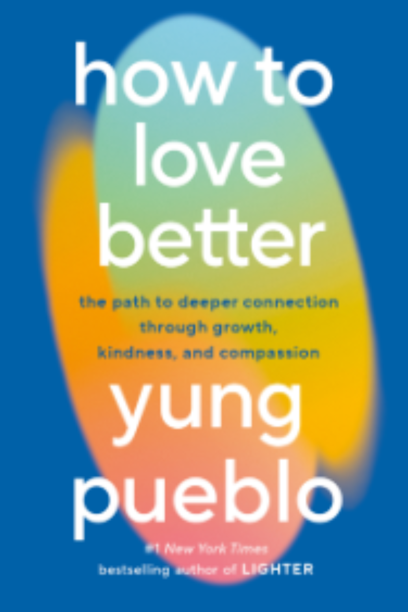 How to Love Better