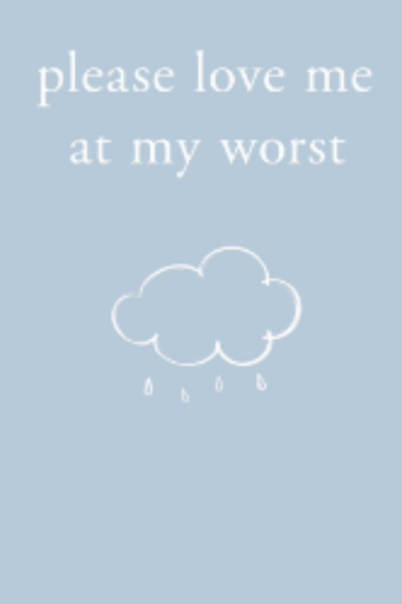 Please Love Me at My Worst