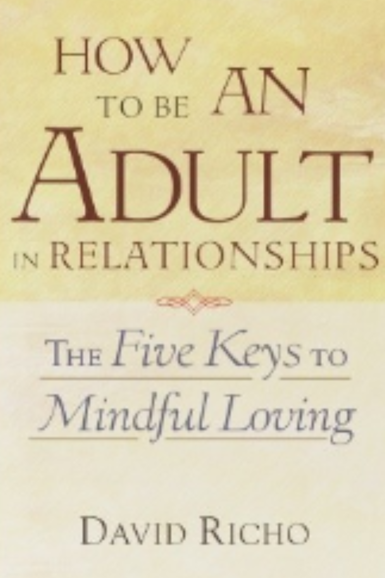 How to Be an Adult in Relationships