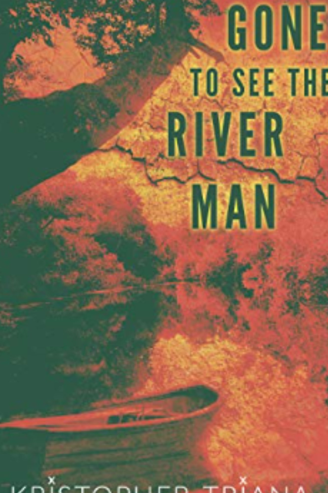 Gone to See the River Man (Gone to See the River Man #1)